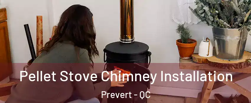  Pellet Stove Chimney Installation Prevert - QC