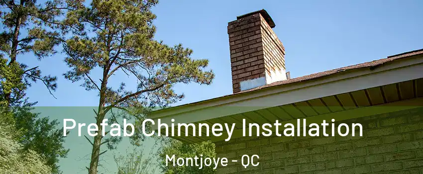  Prefab Chimney Installation Montjoye - QC