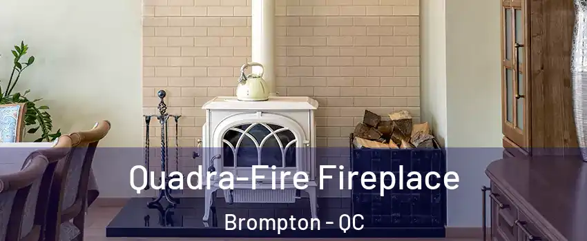  Quadra-Fire Fireplace Brompton - QC