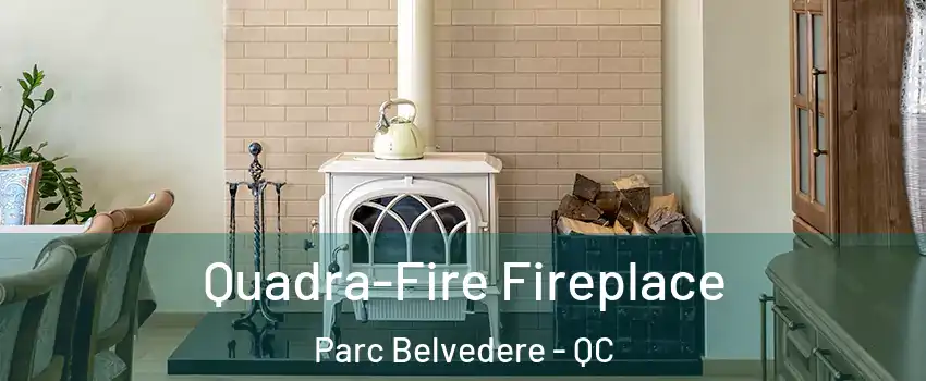 Quadra-Fire Fireplace Parc Belvedere - QC
