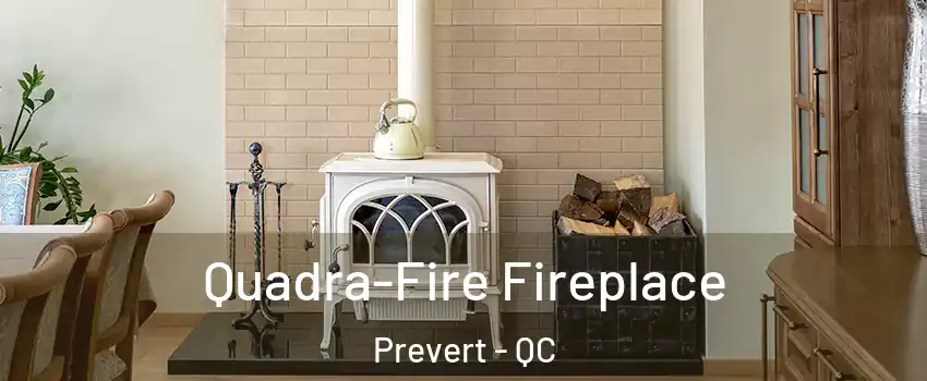  Quadra-Fire Fireplace Prevert - QC