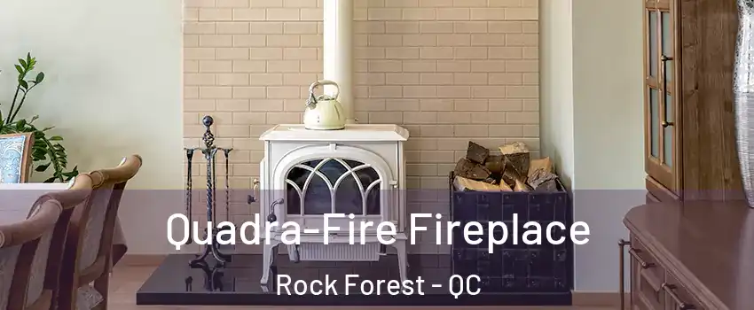  Quadra-Fire Fireplace Rock Forest - QC