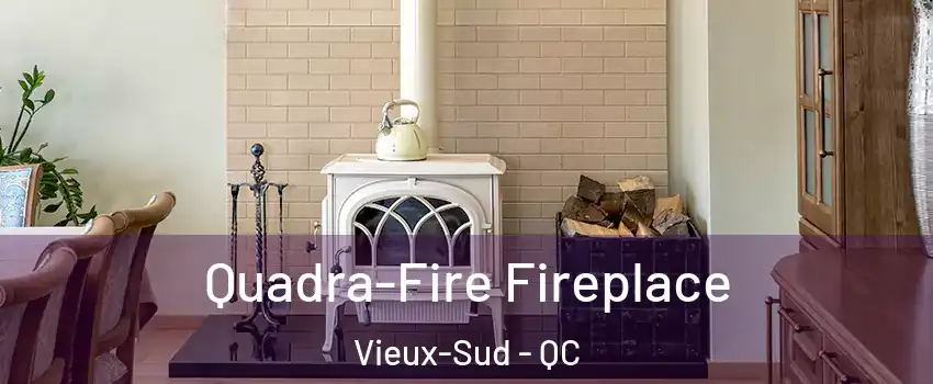  Quadra-Fire Fireplace Vieux-Sud - QC