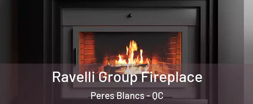  Ravelli Group Fireplace Peres Blancs - QC