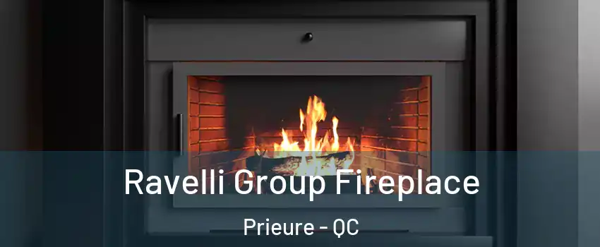 Ravelli Group Fireplace Prieure - QC