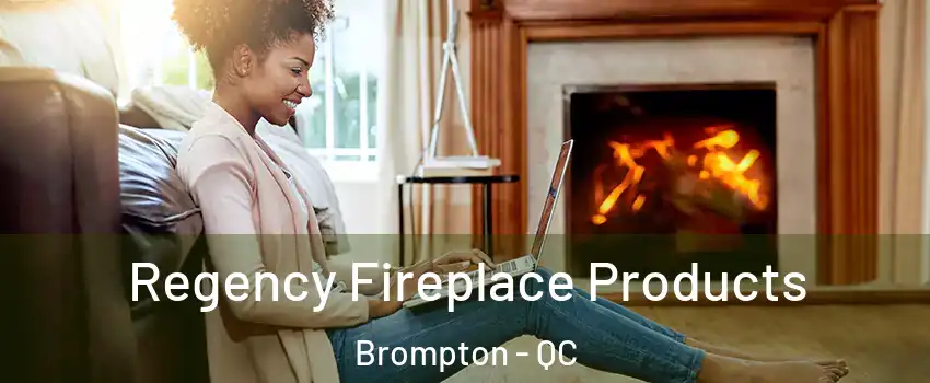  Regency Fireplace Products Brompton - QC