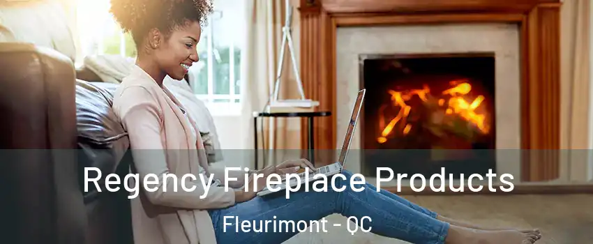  Regency Fireplace Products Fleurimont - QC