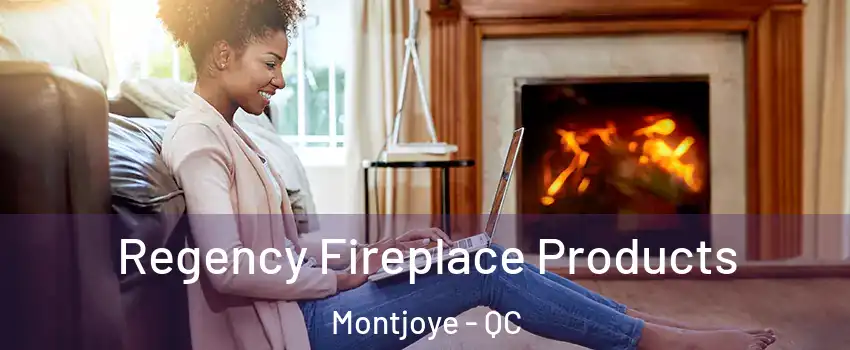  Regency Fireplace Products Montjoye - QC
