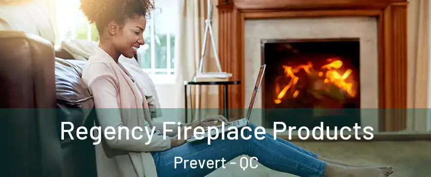  Regency Fireplace Products Prevert - QC