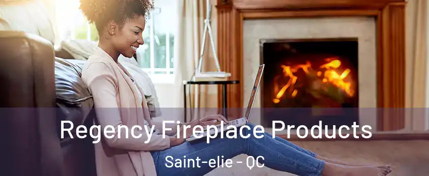  Regency Fireplace Products Saint-elie - QC