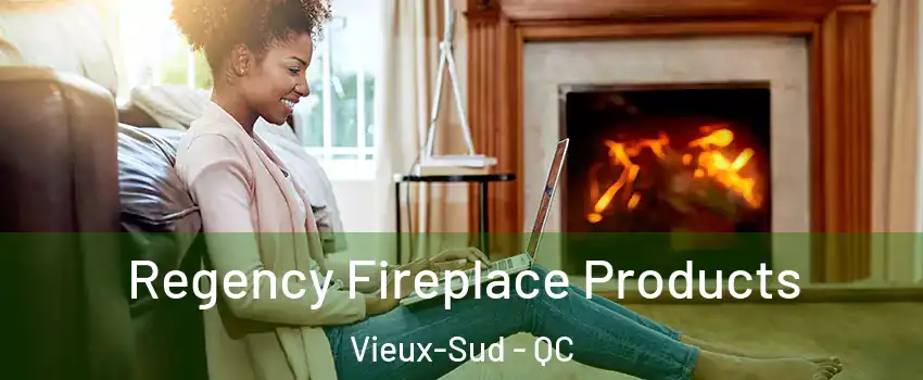  Regency Fireplace Products Vieux-Sud - QC