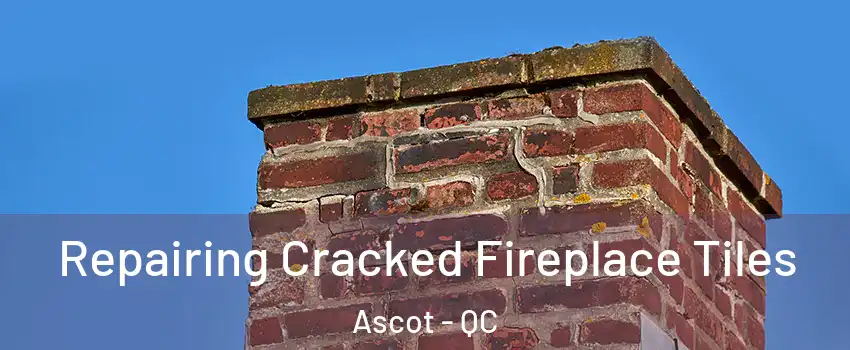  Repairing Cracked Fireplace Tiles Ascot - QC