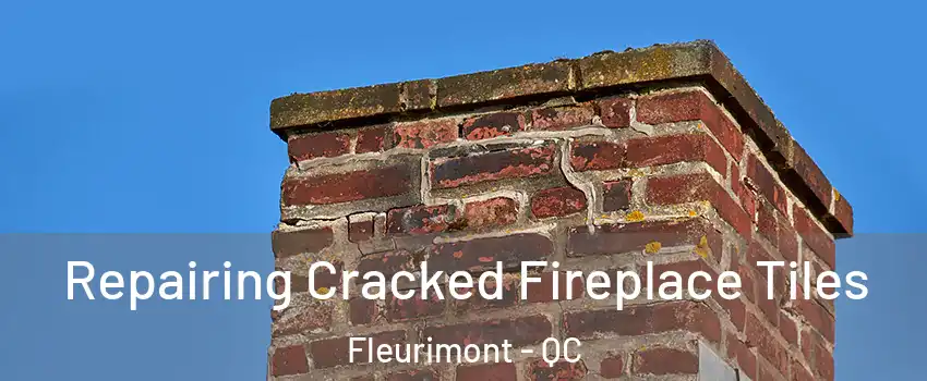  Repairing Cracked Fireplace Tiles Fleurimont - QC