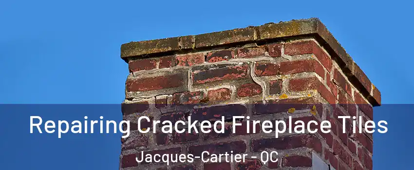  Repairing Cracked Fireplace Tiles Jacques-Cartier - QC