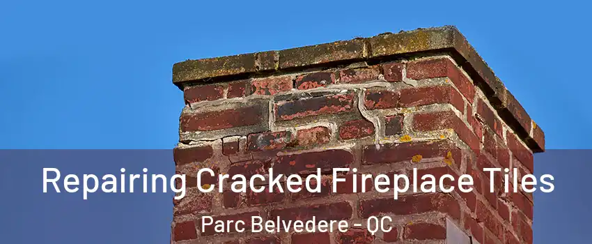  Repairing Cracked Fireplace Tiles Parc Belvedere - QC