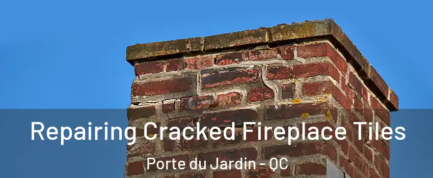  Repairing Cracked Fireplace Tiles Porte du Jardin - QC