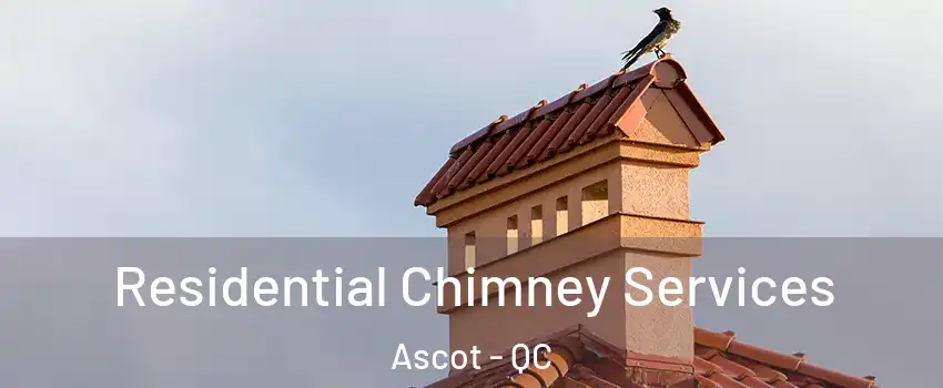  Residential Chimney Services Ascot - QC