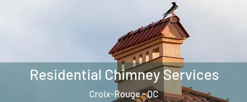  Residential Chimney Services Croix-Rouge - QC