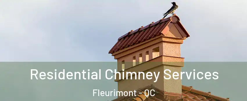  Residential Chimney Services Fleurimont - QC