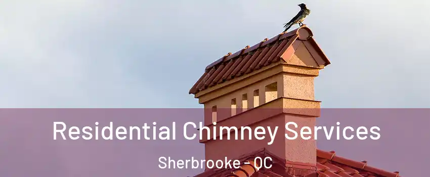  Residential Chimney Services Sherbrooke - QC