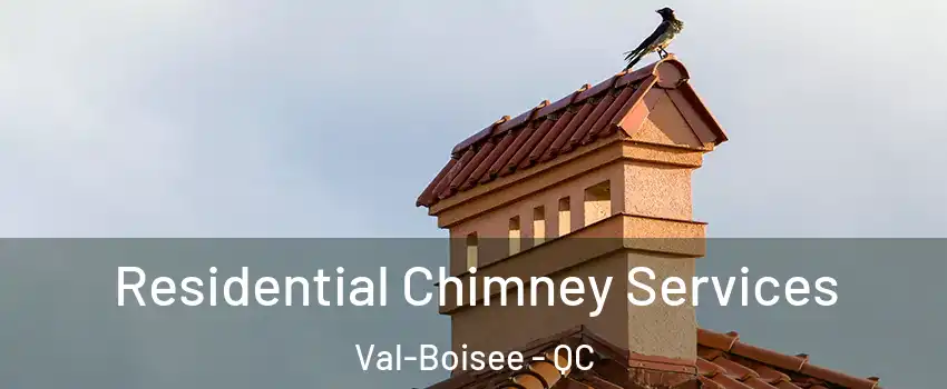  Residential Chimney Services Val-Boisee - QC