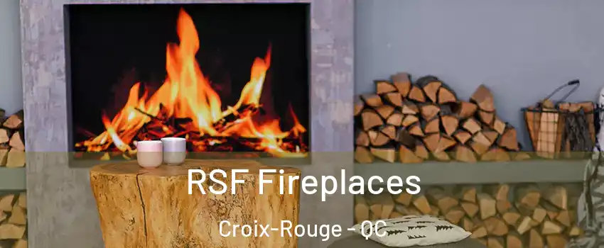  RSF Fireplaces Croix-Rouge - QC
