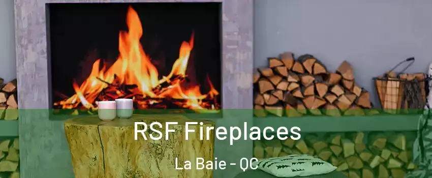  RSF Fireplaces La Baie - QC