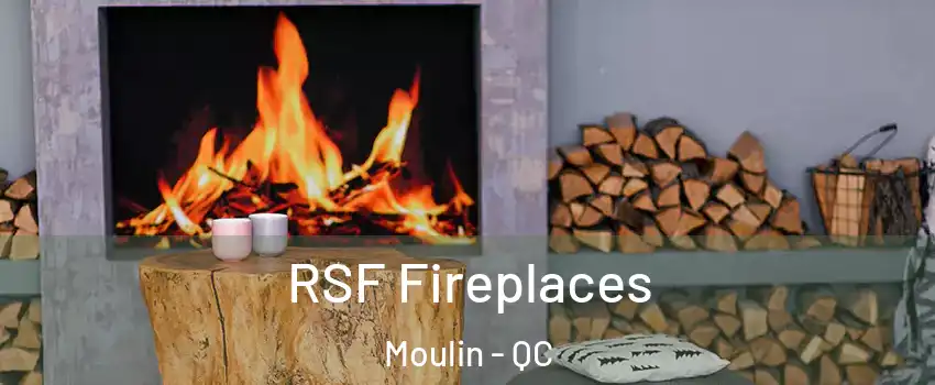  RSF Fireplaces Moulin - QC