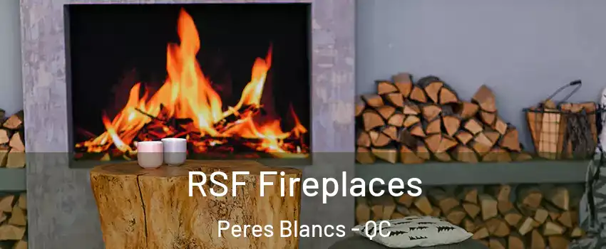  RSF Fireplaces Peres Blancs - QC