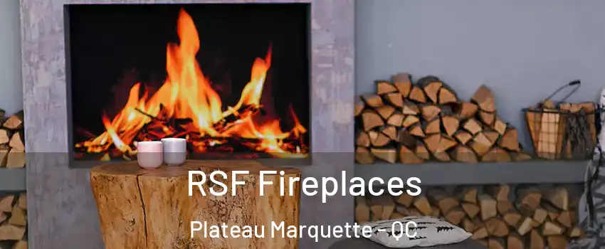  RSF Fireplaces Plateau Marquette - QC
