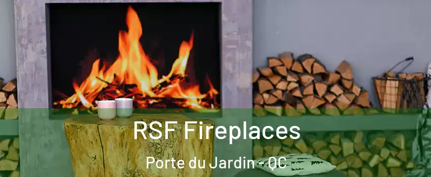  RSF Fireplaces Porte du Jardin - QC