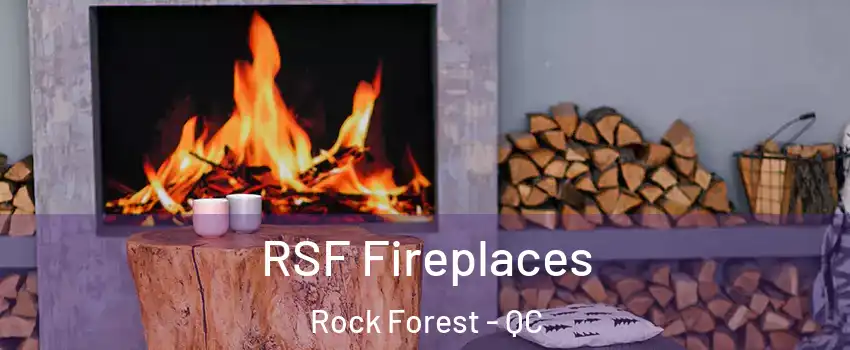  RSF Fireplaces Rock Forest - QC