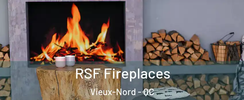  RSF Fireplaces Vieux-Nord - QC