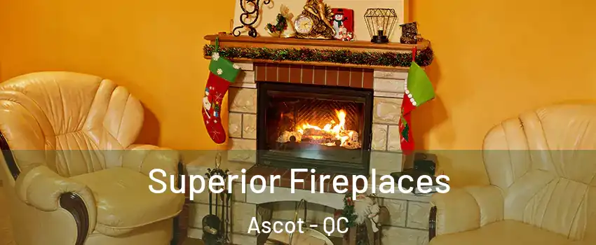  Superior Fireplaces Ascot - QC