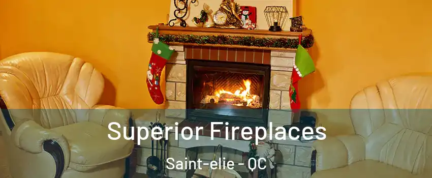  Superior Fireplaces Saint-elie - QC