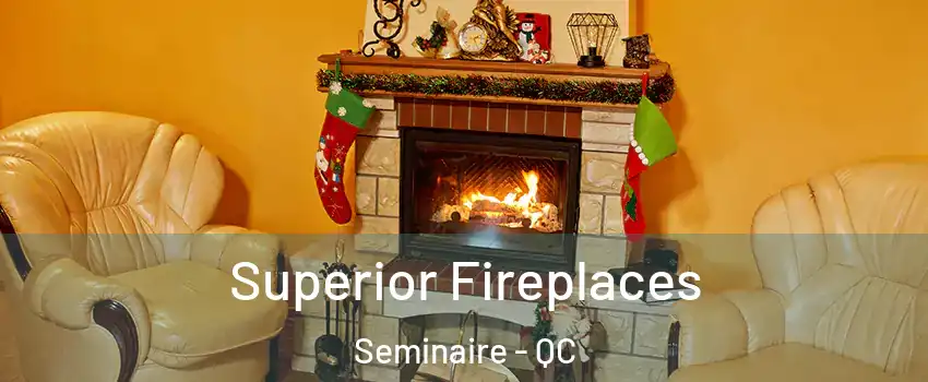  Superior Fireplaces Seminaire - QC