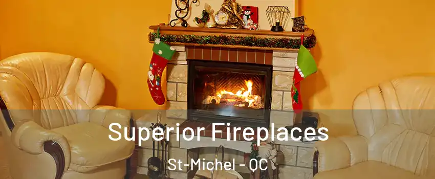  Superior Fireplaces St-Michel - QC