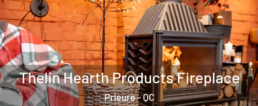  Thelin Hearth Products Fireplace Prieure - QC