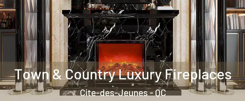  Town & Country Luxury Fireplaces Cite-des-Jeunes - QC