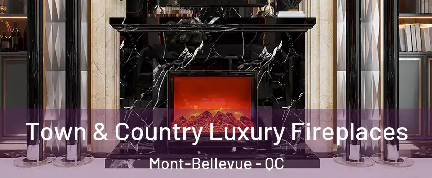  Town & Country Luxury Fireplaces Mont-Bellevue - QC