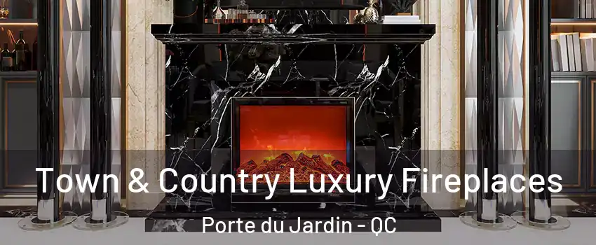  Town & Country Luxury Fireplaces Porte du Jardin - QC