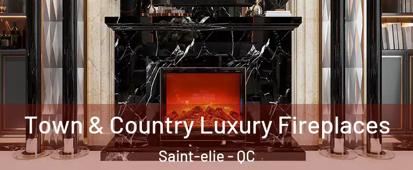  Town & Country Luxury Fireplaces Saint-elie - QC