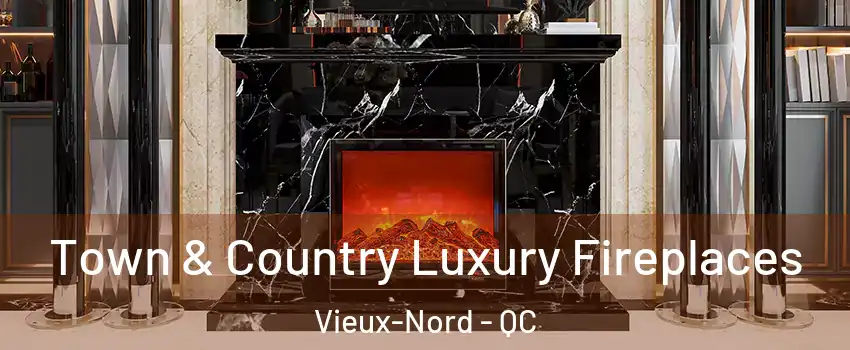  Town & Country Luxury Fireplaces Vieux-Nord - QC