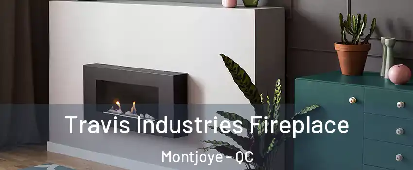  Travis Industries Fireplace Montjoye - QC