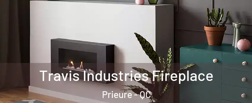  Travis Industries Fireplace Prieure - QC