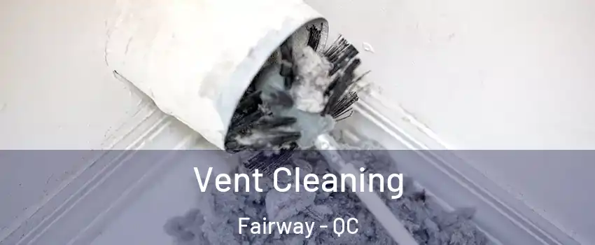  Vent Cleaning Fairway - QC