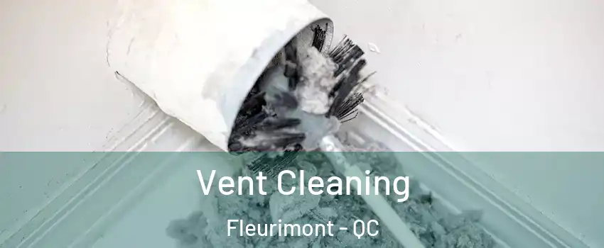  Vent Cleaning Fleurimont - QC