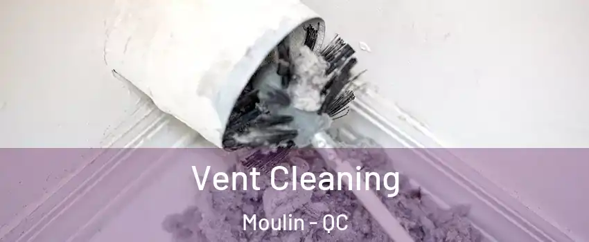  Vent Cleaning Moulin - QC