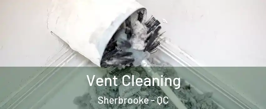  Vent Cleaning Sherbrooke - QC