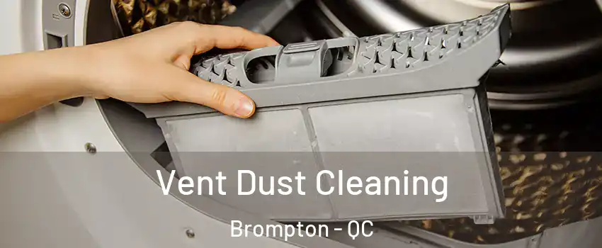  Vent Dust Cleaning Brompton - QC